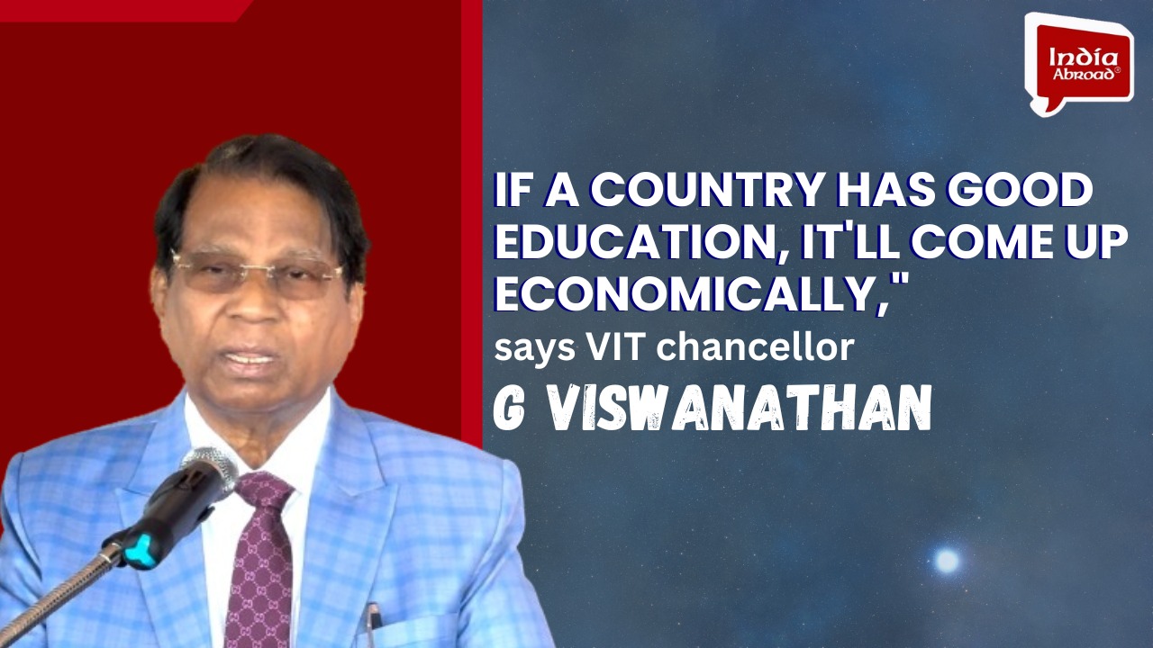 If a country has good education, it'll come up economically, says VIT chancellor G Viswanathan